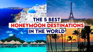 The 5 Best Honeymoon Destinations in the World