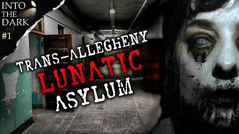 TERRIFYING HAUNTINGS OF TRANS-ALLEGHENY ASYLUM | Into The Dark #1