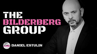 DANIEL ESTULIN ON THE BILDERBERG GROUP