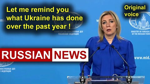 Let me remind you what Ukraine has done over the past year! Zakharova, Russia. RU