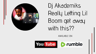 Lil Boom's Decision almost Cost Dj Akademiks Everything