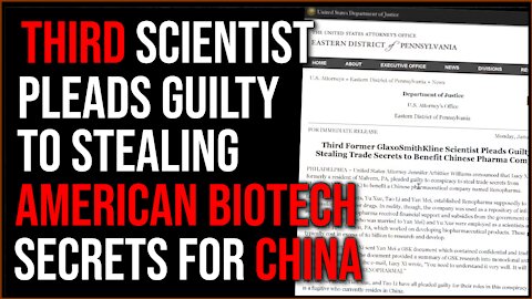 THIRD Former Scientist Pleads Guilty To Stealing American Biomed Tech Secrets For China