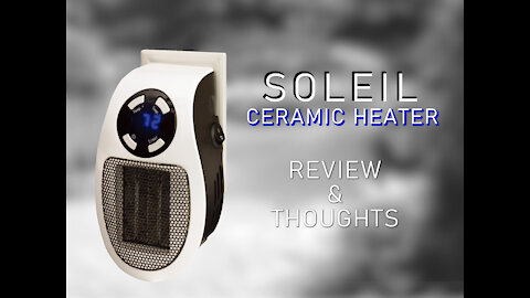 Soleil Ceramic Heater Review and Thoughts