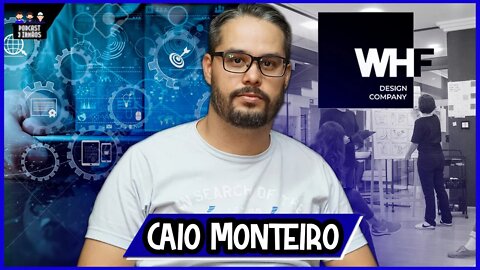 Caio Monteiro - Head of Growth na WHF Design Company - Podcast 3 Irmãos #295