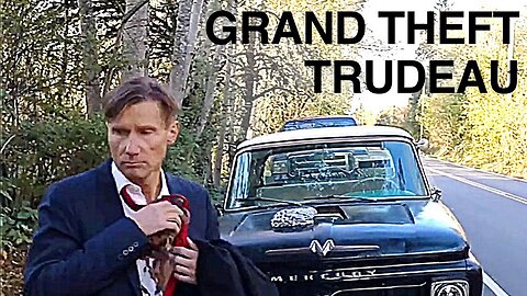 Grand Theft Trudeau