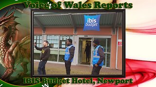 Voice of Wales Reports IBIS Budget Hotel, Newport, Migrant Accomodation