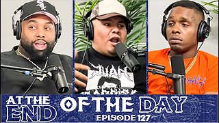 At The End of The Day Ep. 127