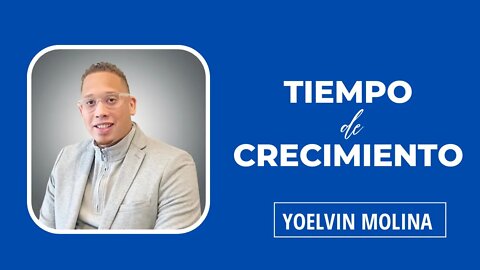 TIEMPO DE CRECIMIENTO I YOELVIN MOLINA