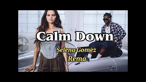 Rema, Selena Gomez - Calm Down (Official Music Video)