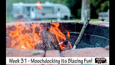 Week 31-Moochdocking it's Blazing Fun!! - Full Time RV Family