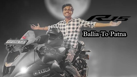 Ballia To Patna By रोड | R15 | Travelling | Patna Marine Drive | RK Ballia Vlog