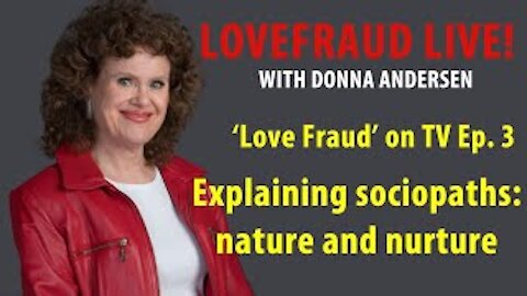 'Love Fraud' — Explaining sociopaths: Nature and nurture