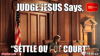 FES146 | JUDGE JESUS Says, “SETTLE OUT OF COURT!”