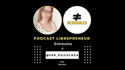 LIBREPRENEUR - #DESIGUALES 16 @FER_PSICOLOGA