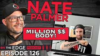 E126 - Get Your MILLION DOLLAR BODY! With Nate Palmer