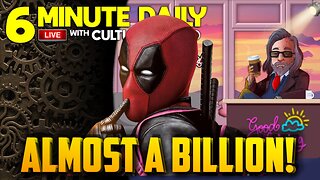 Almost a Billion for Deadpool - Today's 6 Minute Daily - August 5th