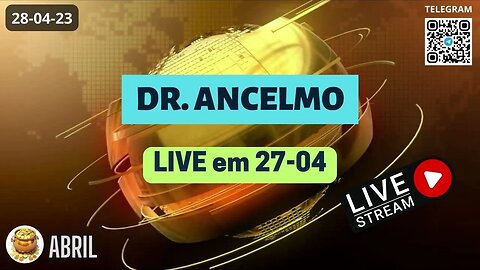DR. ANCELMO LIVE em 27-04 - Operações