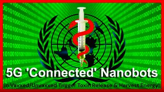 5G Connected "Energy Sucking" & "Illness Dispensing" Nanobots in Most People!