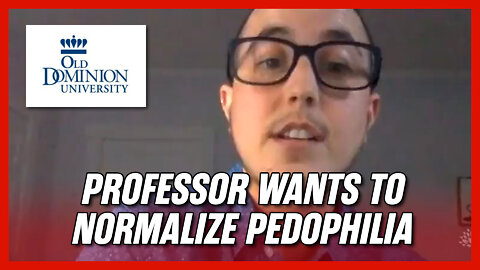 College Professor Wants to Normalize Pedophilia