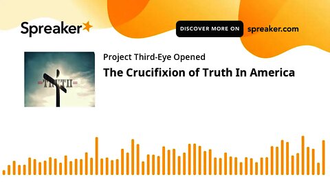 The Crucifixion of Truth In America