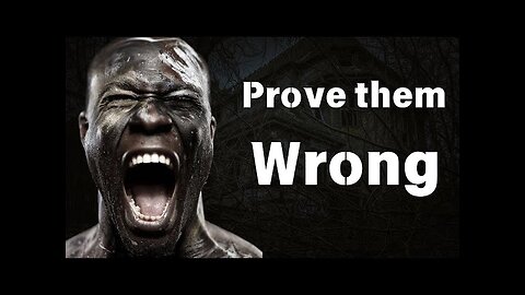 Prove them wrong - Best MOTIVATIONAL SPEECH