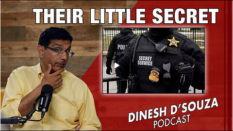 Their Little Secret Dinesh D’Souza Podcast Ep880
