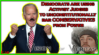 Democrats using Activist Judges to UNCONSTITUTIONALLY BLOCK CONSERVATIVES from POWER. #016