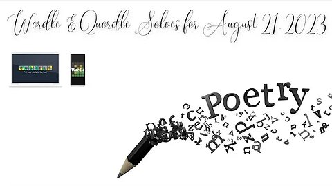 Wordle & Quordle of the Day for August 21, 2023 ... Happy Poets Day!