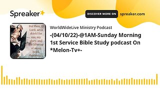 -(04/10/22)-@1AM-Sunday Morning 1st Service Bible Study podcast On *Melon-Tv+-