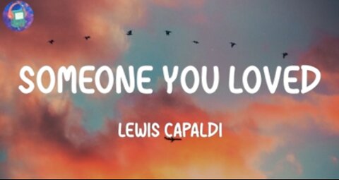 Lewis Capaldi - Someone You Loved ( Lyrics)