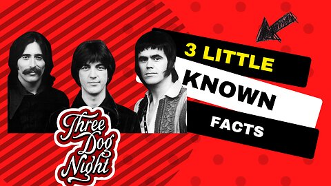 3 Little Known Facts Three Dog Night