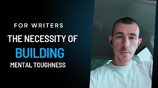 Why 90% of Writer's Fail: You Must Build Mental Toughness