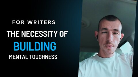 Why 90% of Writer's Fail: You Must Build Mental Toughness