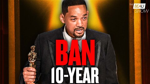 The Oscars’ 10 Year ‘Ban’ on Will Smith: Pathetic? | The Beau Show