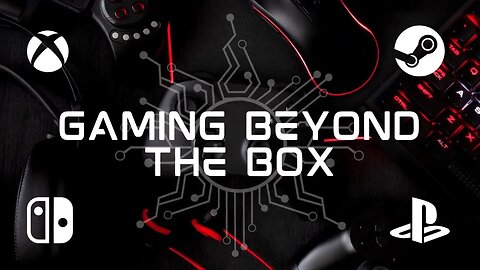 Gaming Beyond The Box
