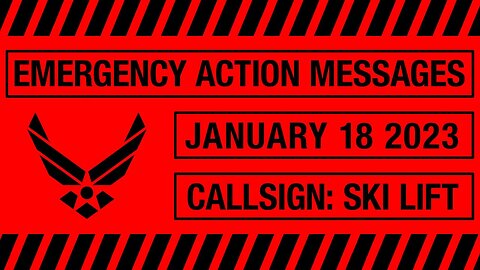 US Emergency Action Messages – January 18 2023 – callsign SKI LIFT