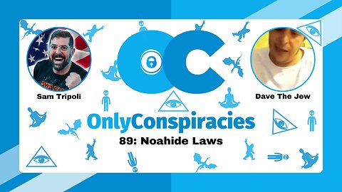 [CLIP] Only Conspiracies with Sam Tripoli #89 Noahide Laws With Dave The Jew