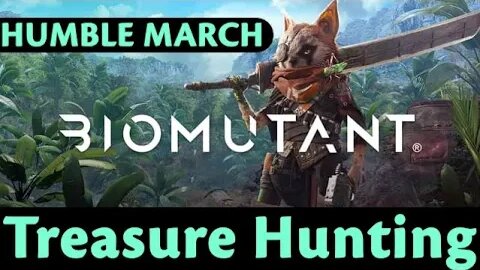 Humble March: Biomutant #13 - Treasure Hunting