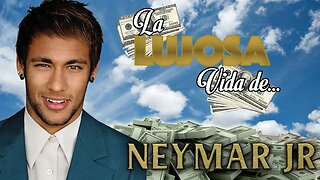 NEYMAR | La Lujosa Vida | FORTUNA