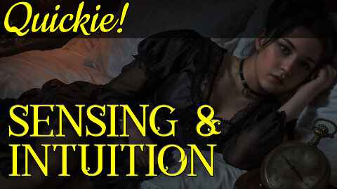 Quickie: Sensing and Intuition