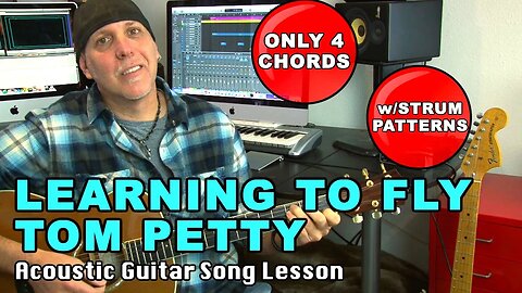 Tom Petty Learning To Fly Guitar Song Lesson: Only 4 chords w/str patterns