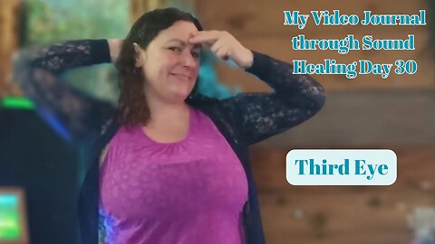 My Video Journal through Sound Healing therapy: Day 30