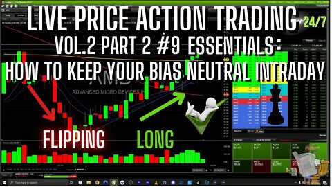 LIVE PRICE ACTION TRADING VOL.2 PART 2 #9 ESSENTIALS: MAINTAINING BIAS NEUTRALITY TO FLIP LONG