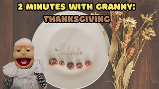 2 Minutes with Granny: Thanksgiving
