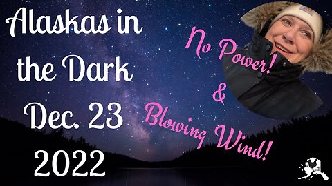 Alaskan goes dark No Power Huge wind storm | #vlogmas day in the life Dec 23 2022