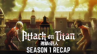 Attack on Titan Season 1 Recap: Walls, Titans, and the Fight for Freedom