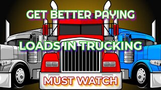 Getting Better Paying Loads In Trucking