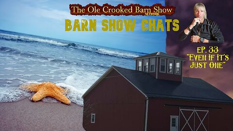 Barn Show Chats Ep #33 “Even if it’s Only One”