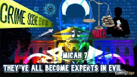 They’ve All Become Experts In Evil: Micah 7