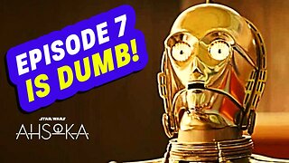 Ahsoka Review - Episode 7 is DUMB | Ahsoka Sucks AGAIN!